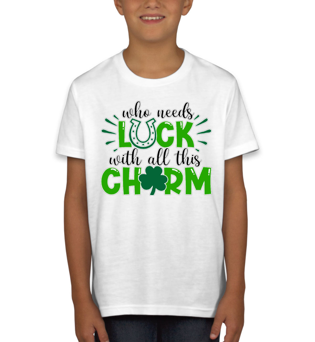 Who Needs Luck With All This Charm St. Patrick's Day Youth T-shirt