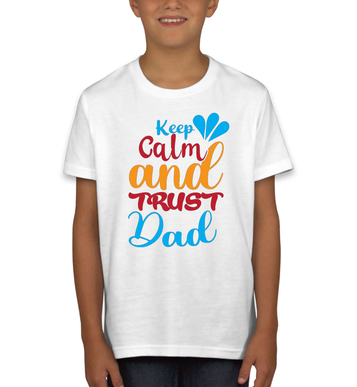 Keep Calm And Trust Dad Father's Day Youth T-shirt