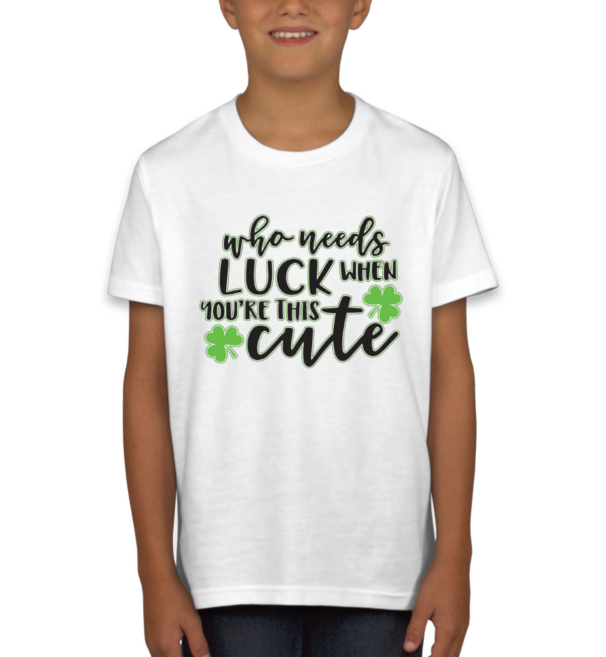 Who Needs Luck When You're This Cute St. Patrick's Day Youth T-shirt