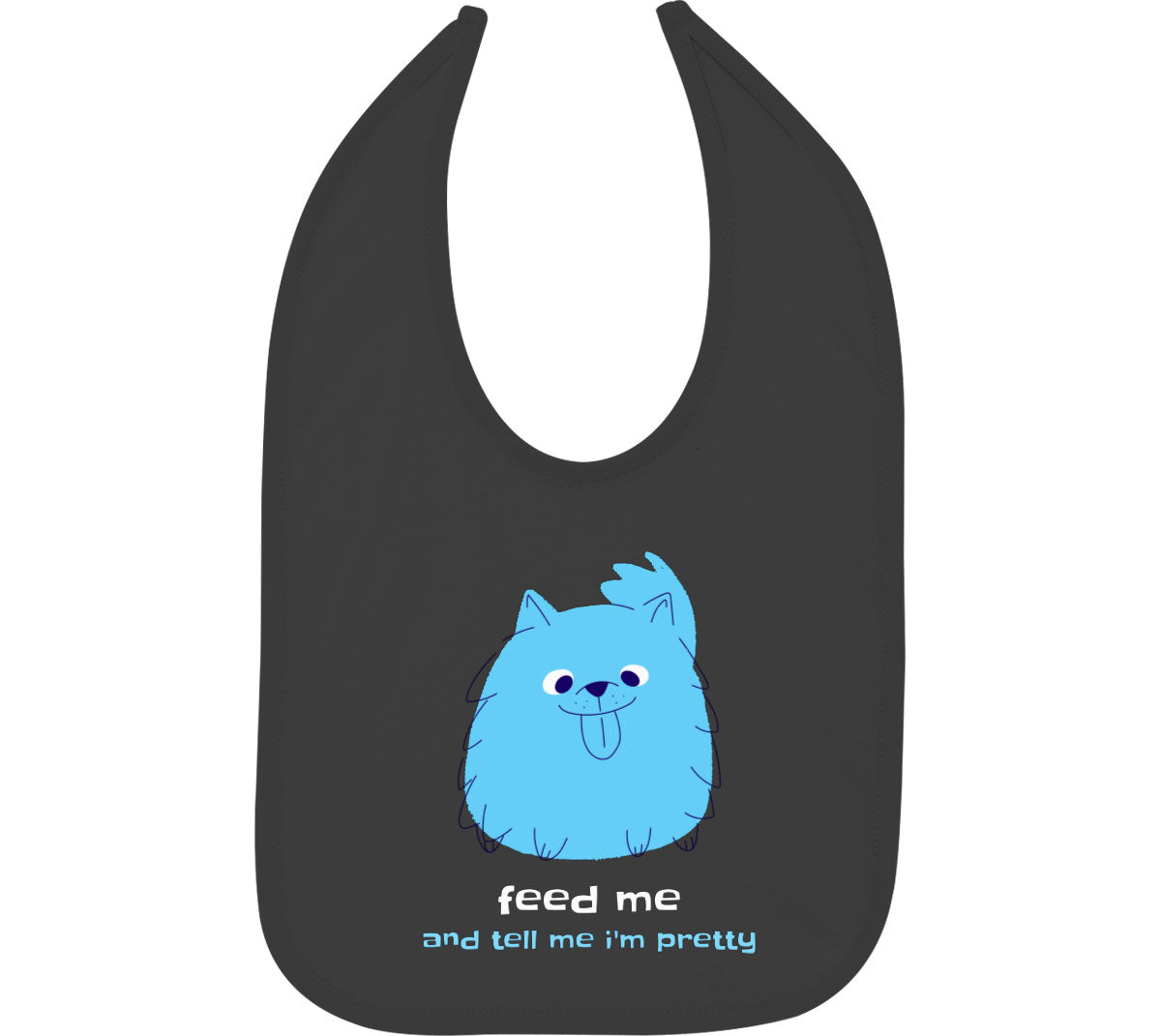 Feed Me And Tell Me I'm Pretty Blue Furry Dog Baby Bib