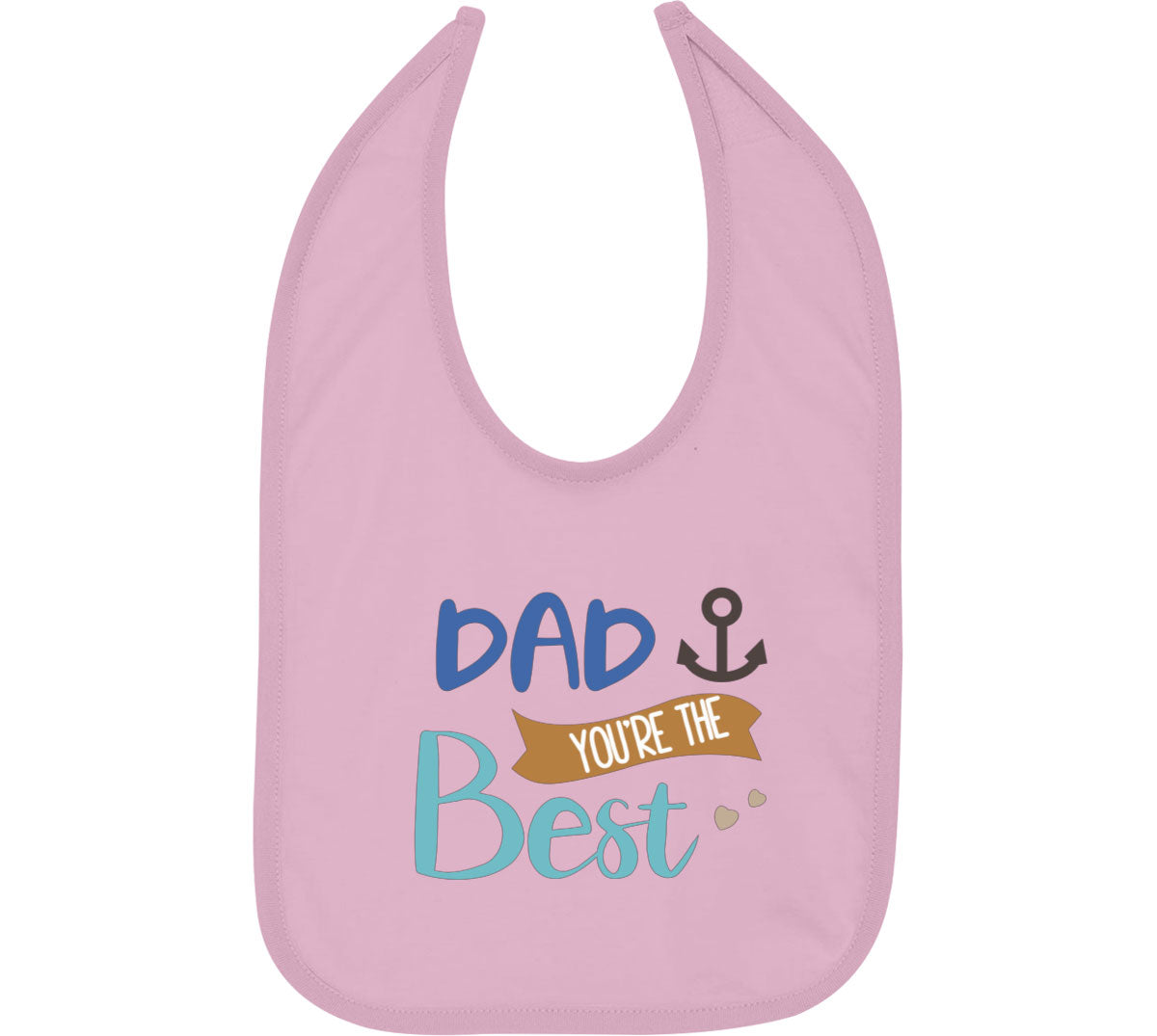 Dad You're The Best Baby Bib