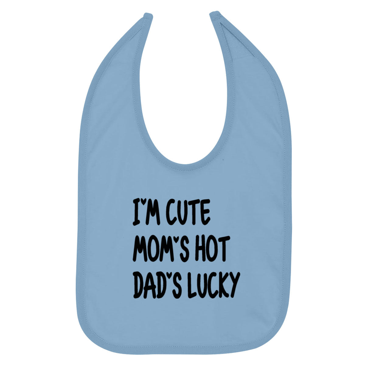 I'm Cute, Mom's Hot, Dad's Lucky Baby Bib