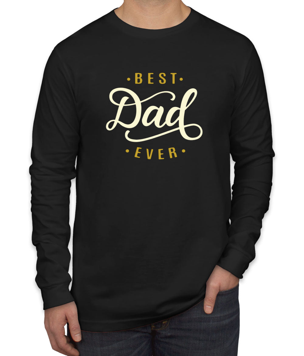 Best Dad Ever Men's Long Sleeve Shirt