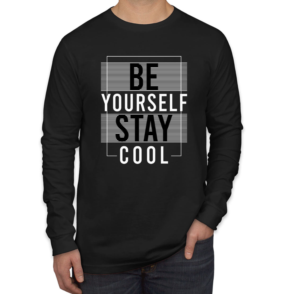 Be Yourself Stay Cool Long Sleeve Shirt