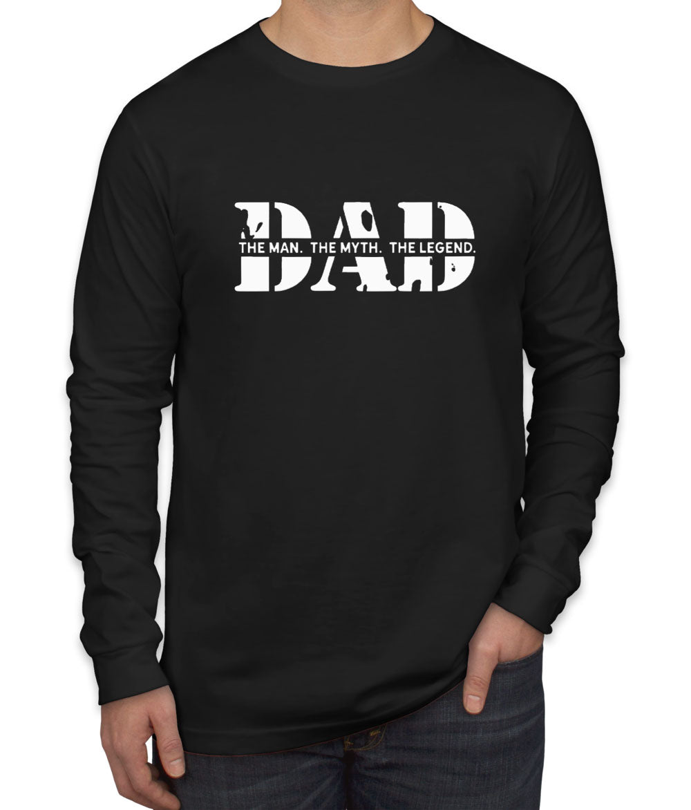 Dad The Man The Myth The Legend Men's Long Sleeve Shirt