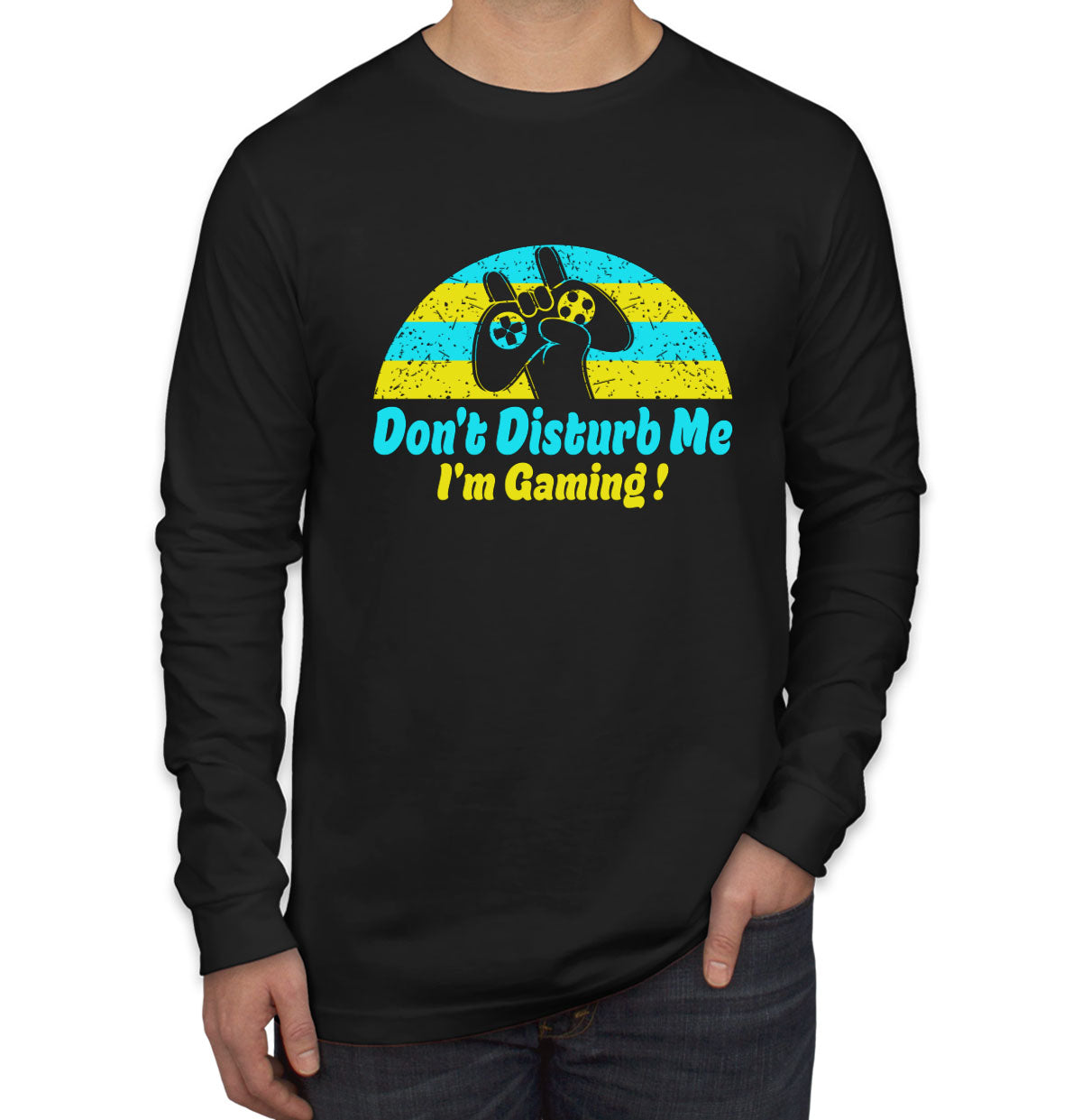 Don't Disturb Me I'm Gaming Long Sleeve Shirt