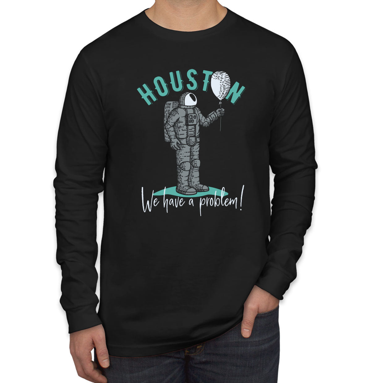 Houston We Have A Problem Astronaut Men's Long Sleeve Shirt