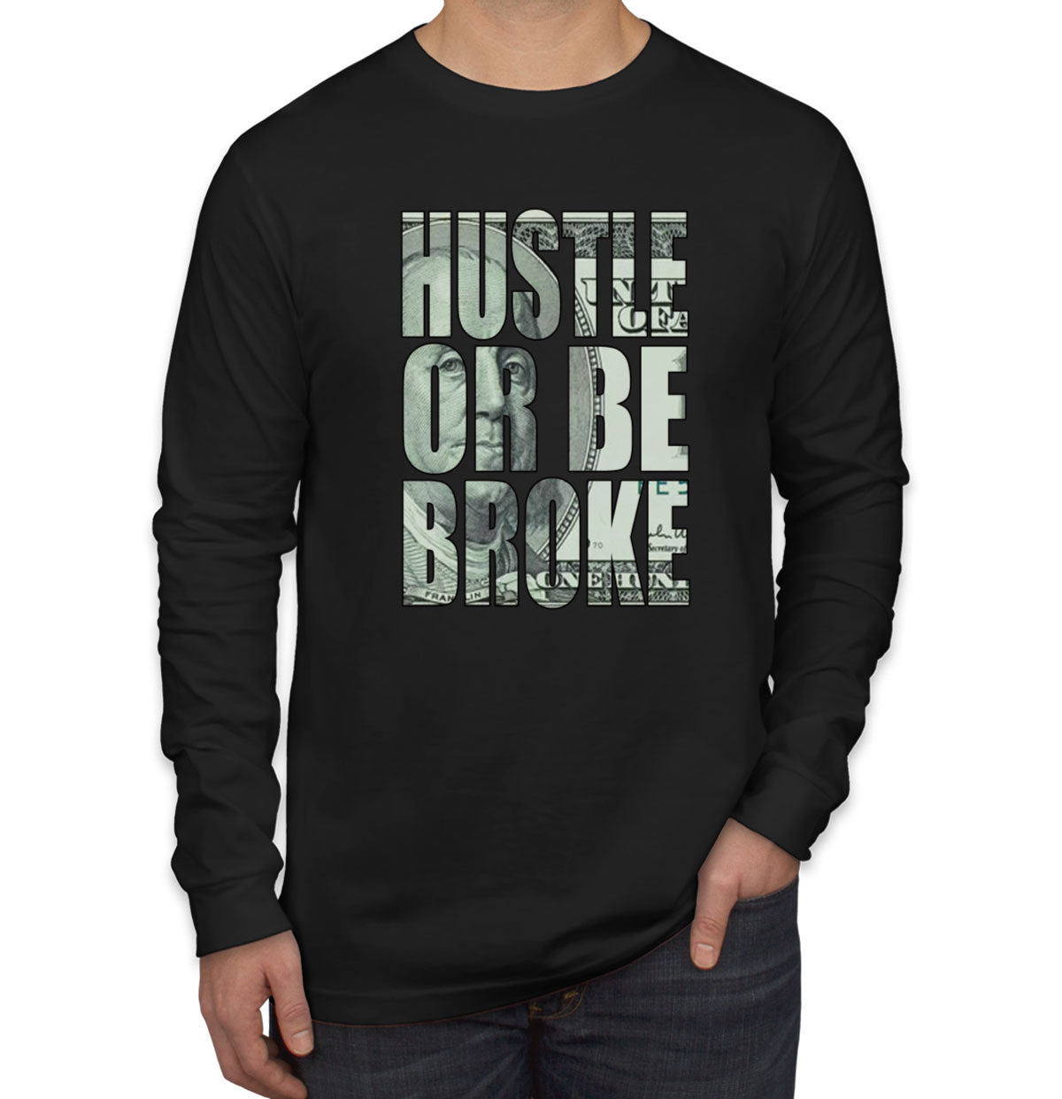 Hustle Or Be Broke Men's Long Sleeve Shirt