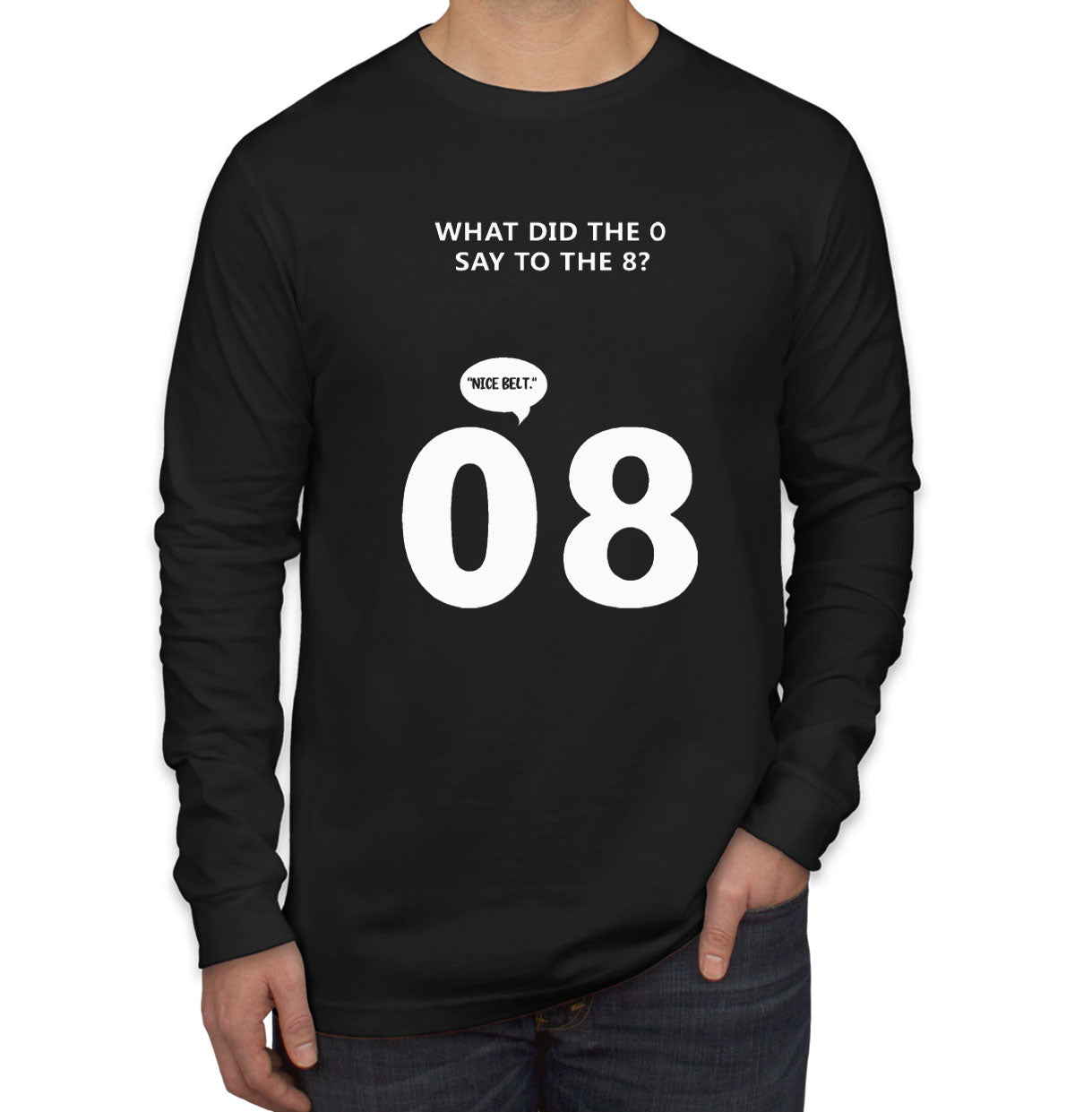 What Did The 0 Say To The 8? Men's Long Sleeve Shirt