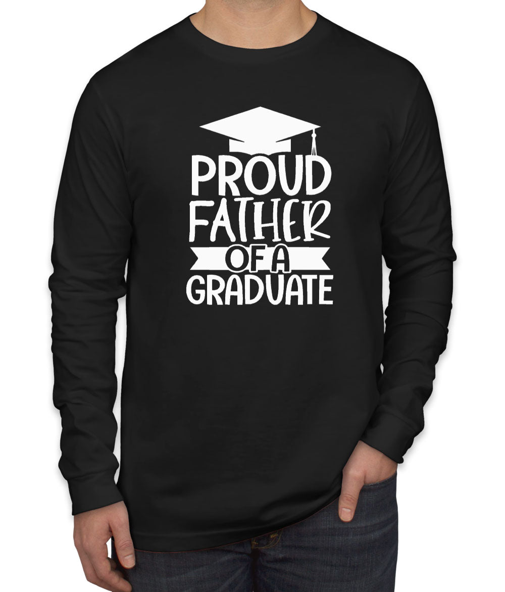 Proud Father Of A Graduate Men's Long Sleeve Shirt