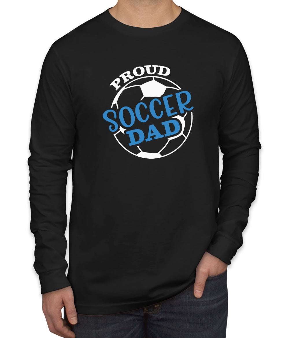Proud Soccer Dad Men's Long Sleeve Shirt
