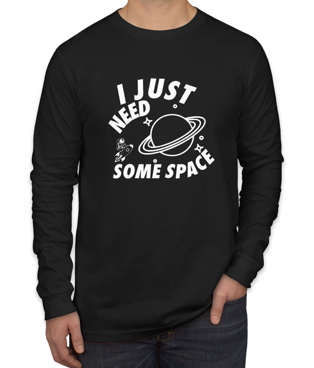 I Just Need Some Space Men's Long Sleeve Shirt