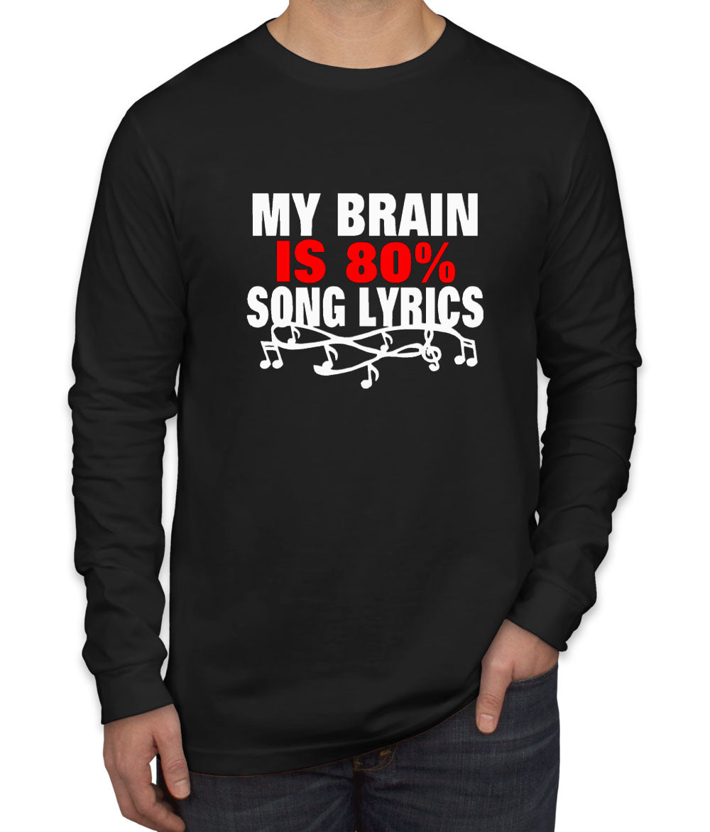 My Brain Is 80% Song Lyrics Men's Long Sleeve Shirt