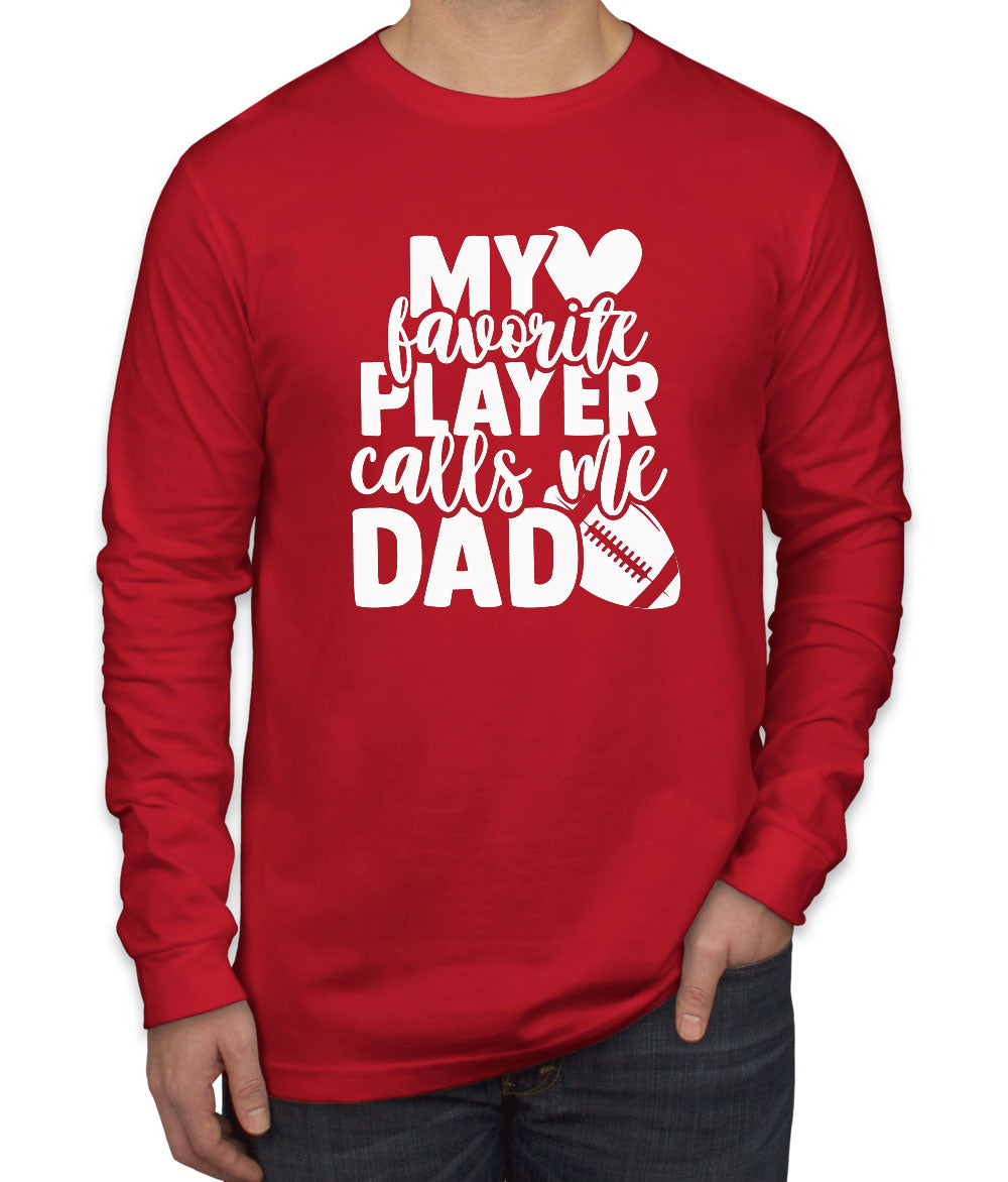 My Favorite Player Calls Me Dad Men's Long Sleeve Shirt