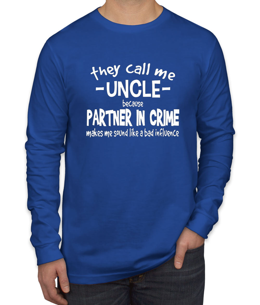 They Call Me Uncle Because Partner In Crime Men's Long Sleeve Shirt