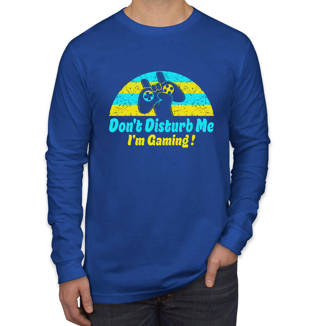 Don't Disturb Me I'm Gaming Long Sleeve Shirt