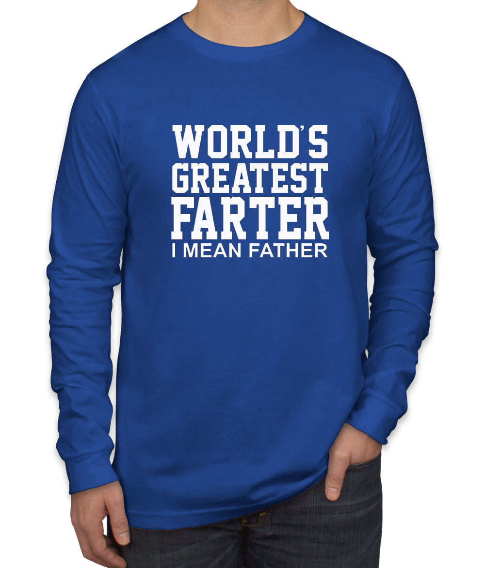 World's Greatest Farter, I Mean Father Men's Long Sleeve Shirt