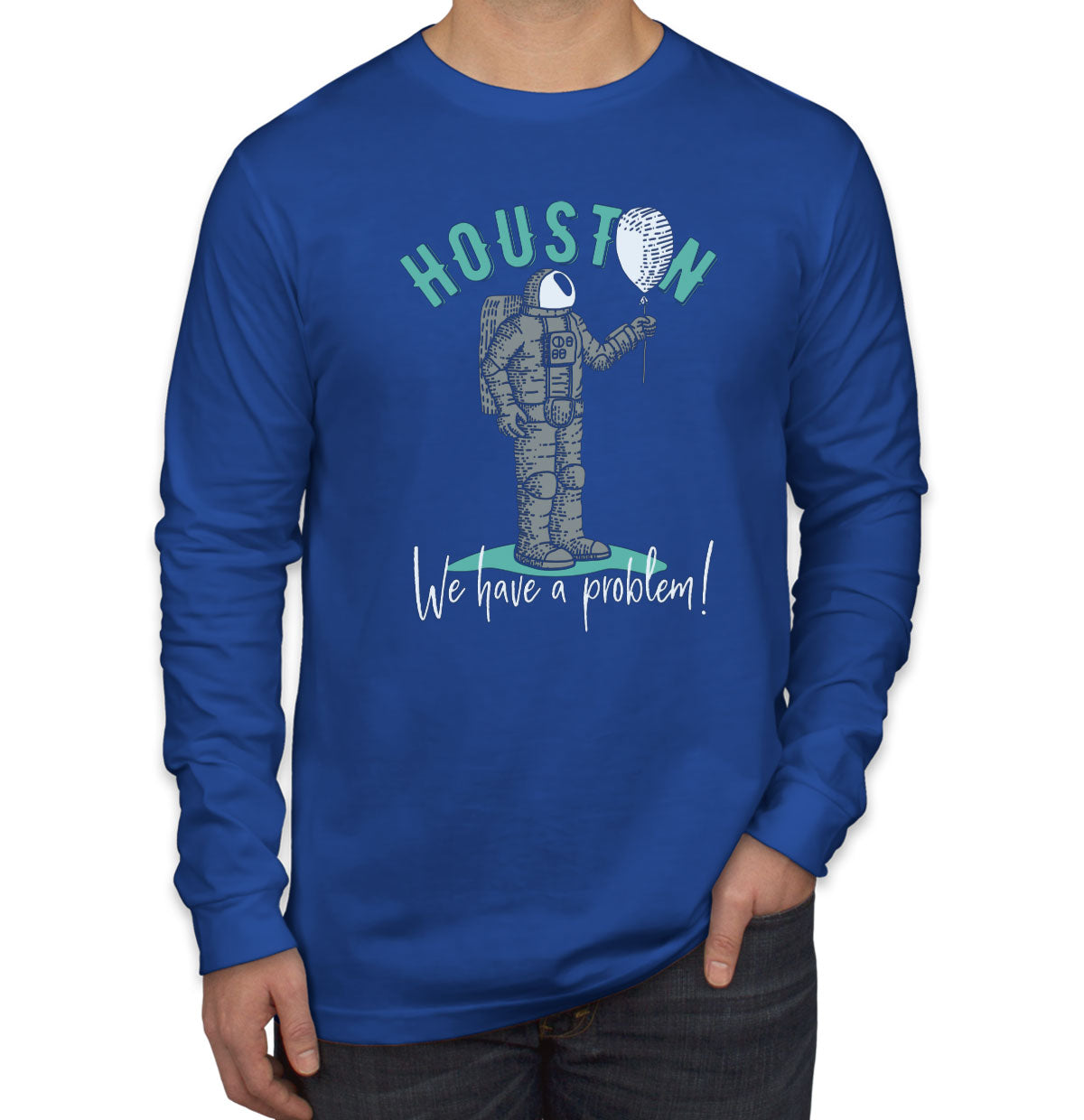 Houston We Have A Problem Astronaut Men's Long Sleeve Shirt