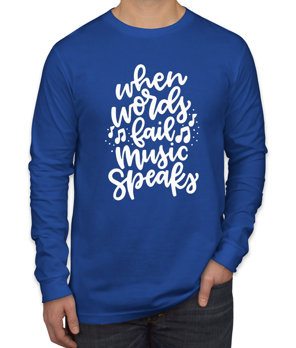 When Words Fail Music Speaks Men's Long Sleeve Shirt