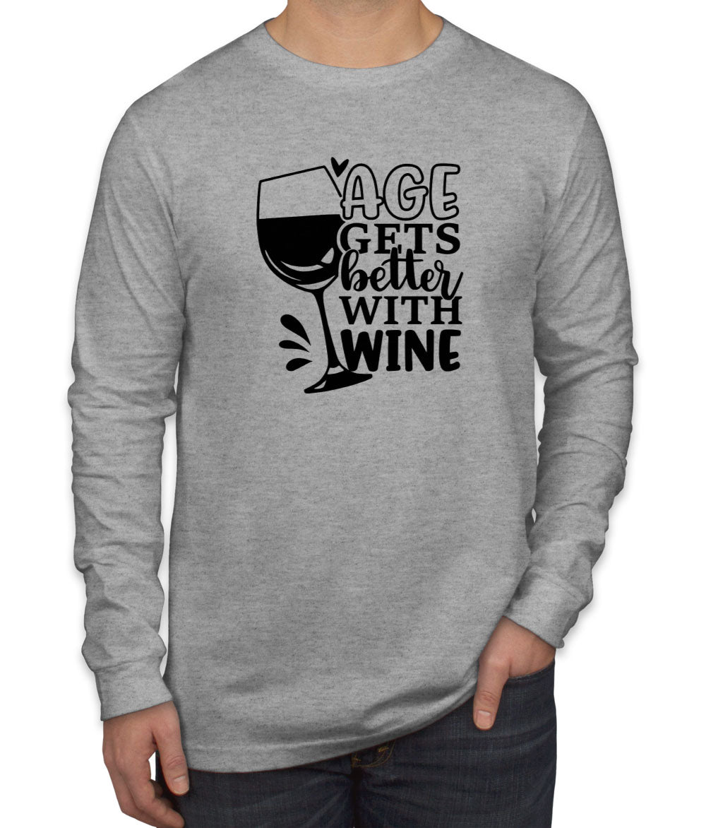 Age Gets Better With Wine Men's Long Sleeve Shirt