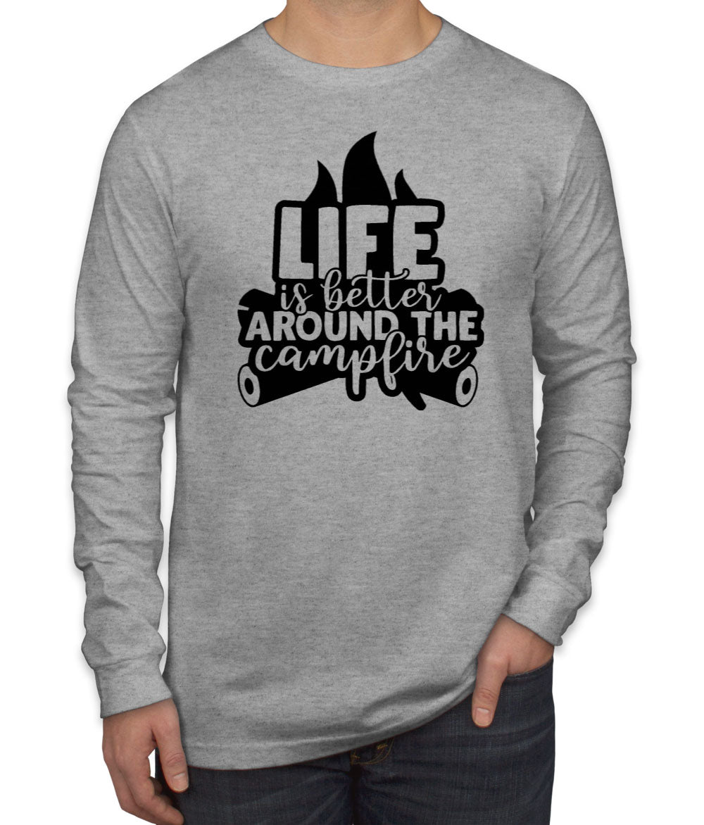 Life Is Better Around The Campfire Men's Long Sleeve Shirt