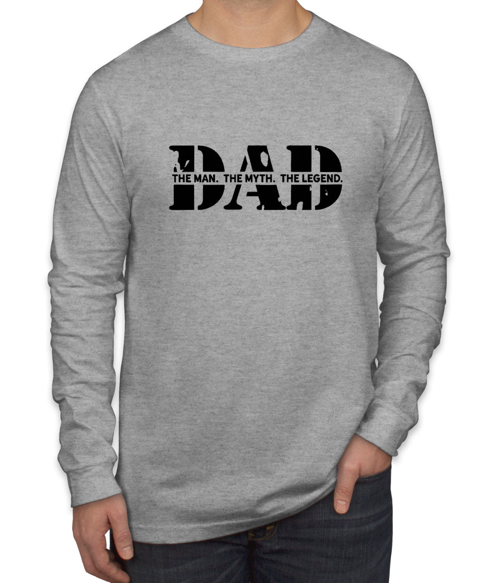 Dad The Man The Myth The Legend Men's Long Sleeve Shirt