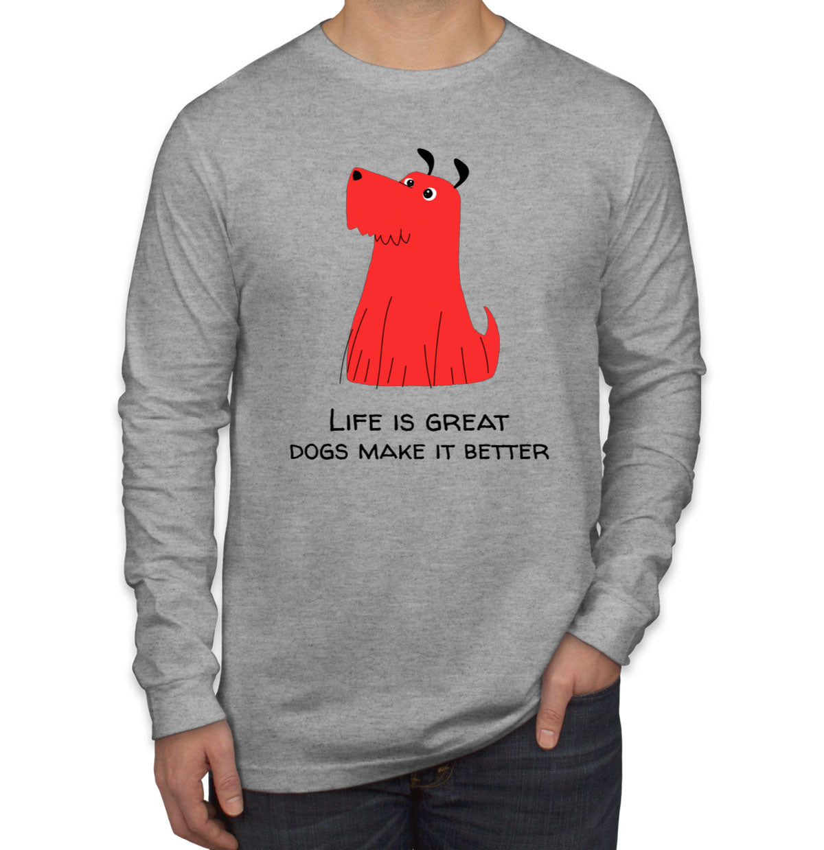 Life Is Great. Dogs Make It Better Furry Dog Men's Long Sleeve Shirt