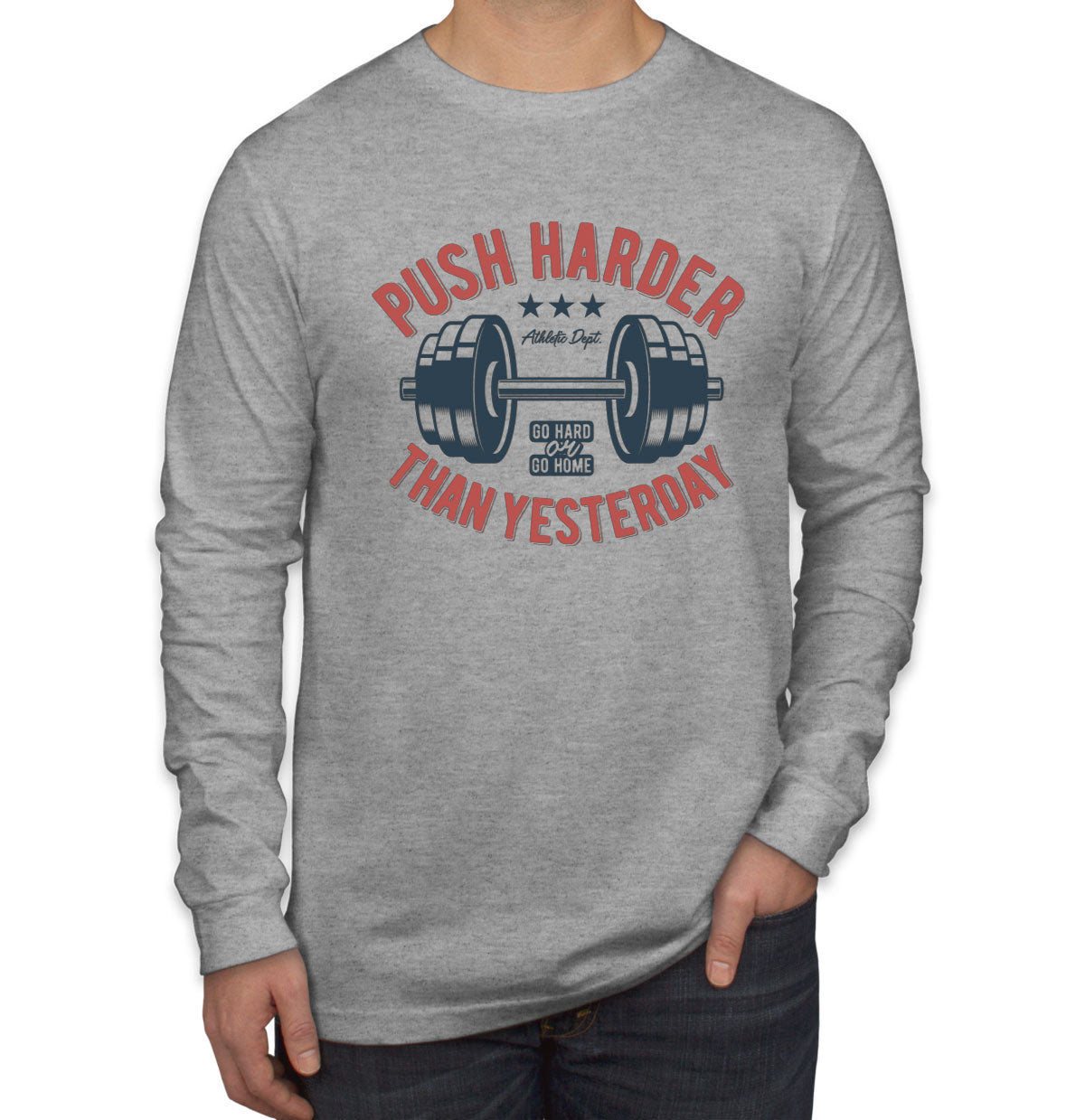 Push Harder Than Yesterday Gym Workout Men's Long Sleeve Shirt