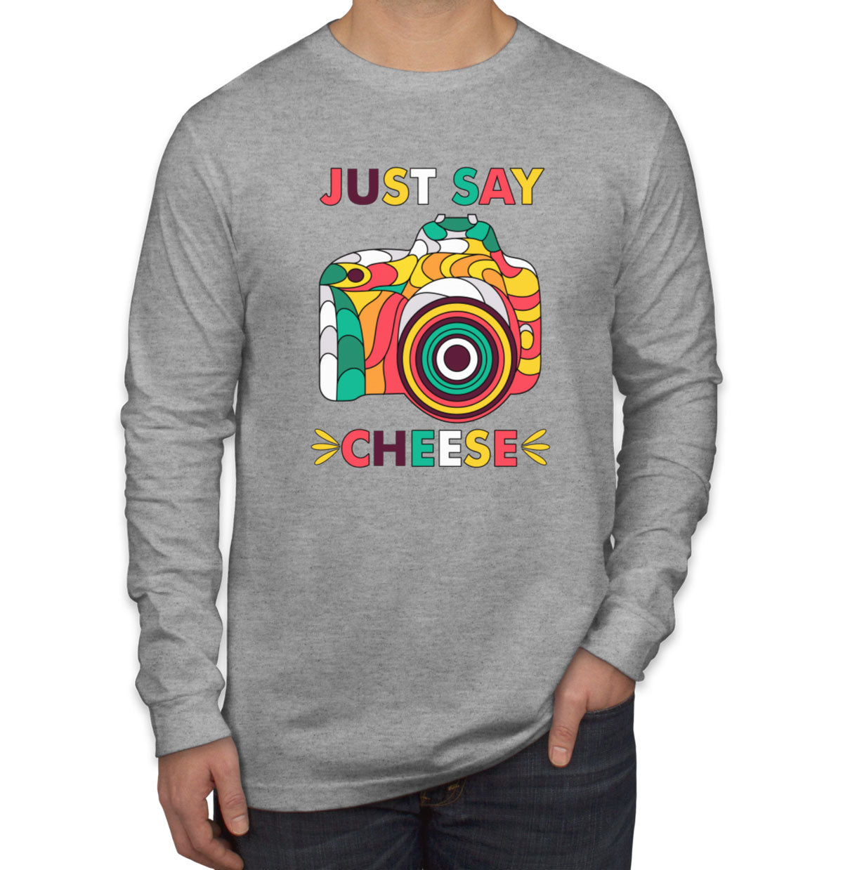 Just Say Cheese Photographer Long Sleeve Shirt