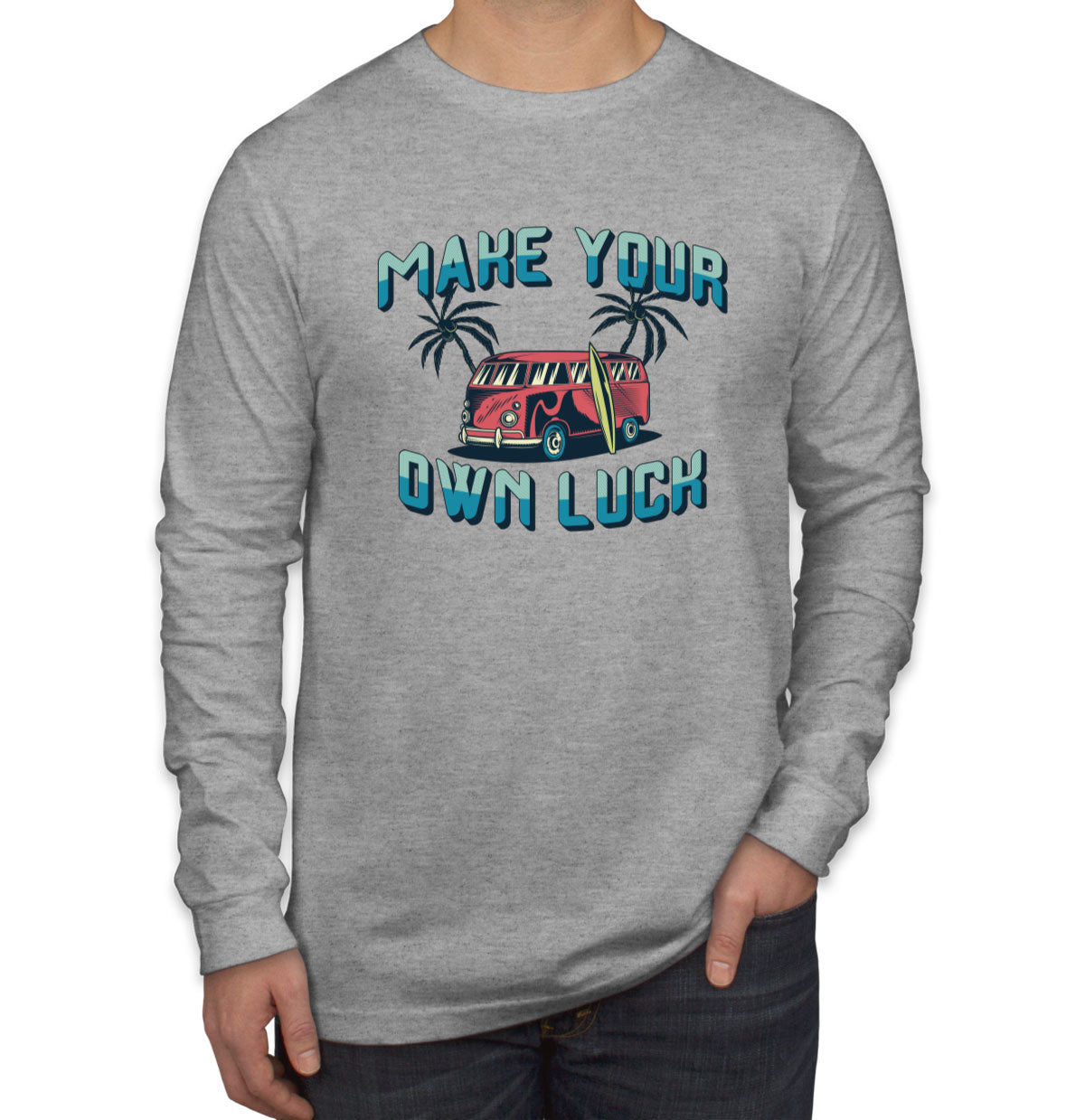 Make Your Own Luck Long Sleeve Shirt