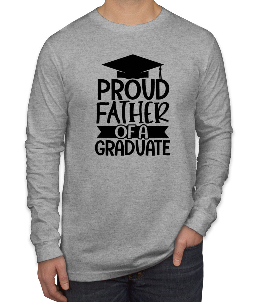 Proud Father Of A Graduate Men's Long Sleeve Shirt