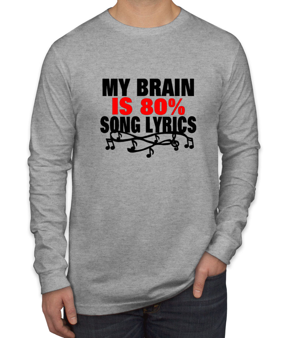 My Brain Is 80% Song Lyrics Men's Long Sleeve Shirt