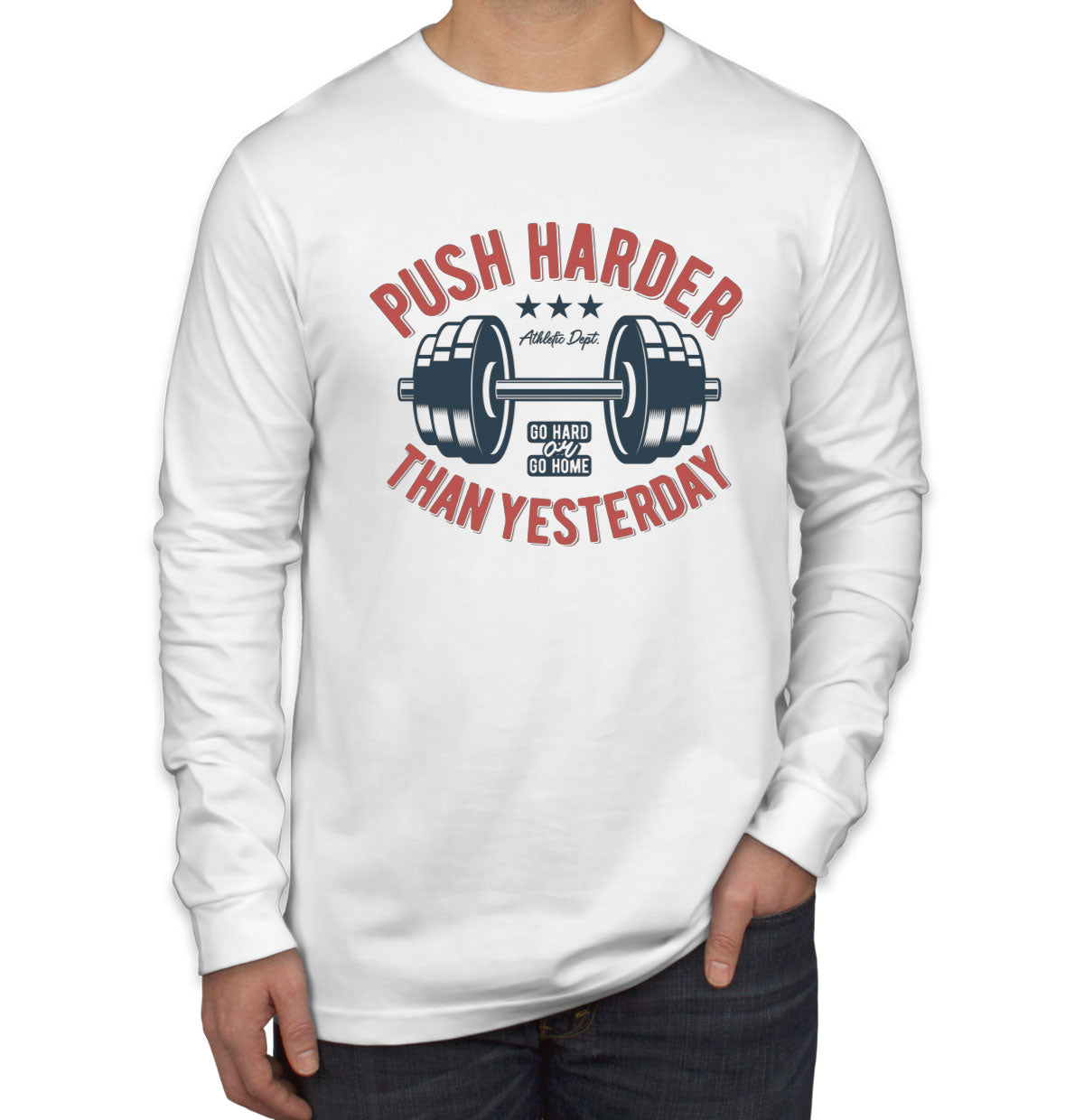 Push Harder Than Yesterday Gym Workout Men's Long Sleeve Shirt