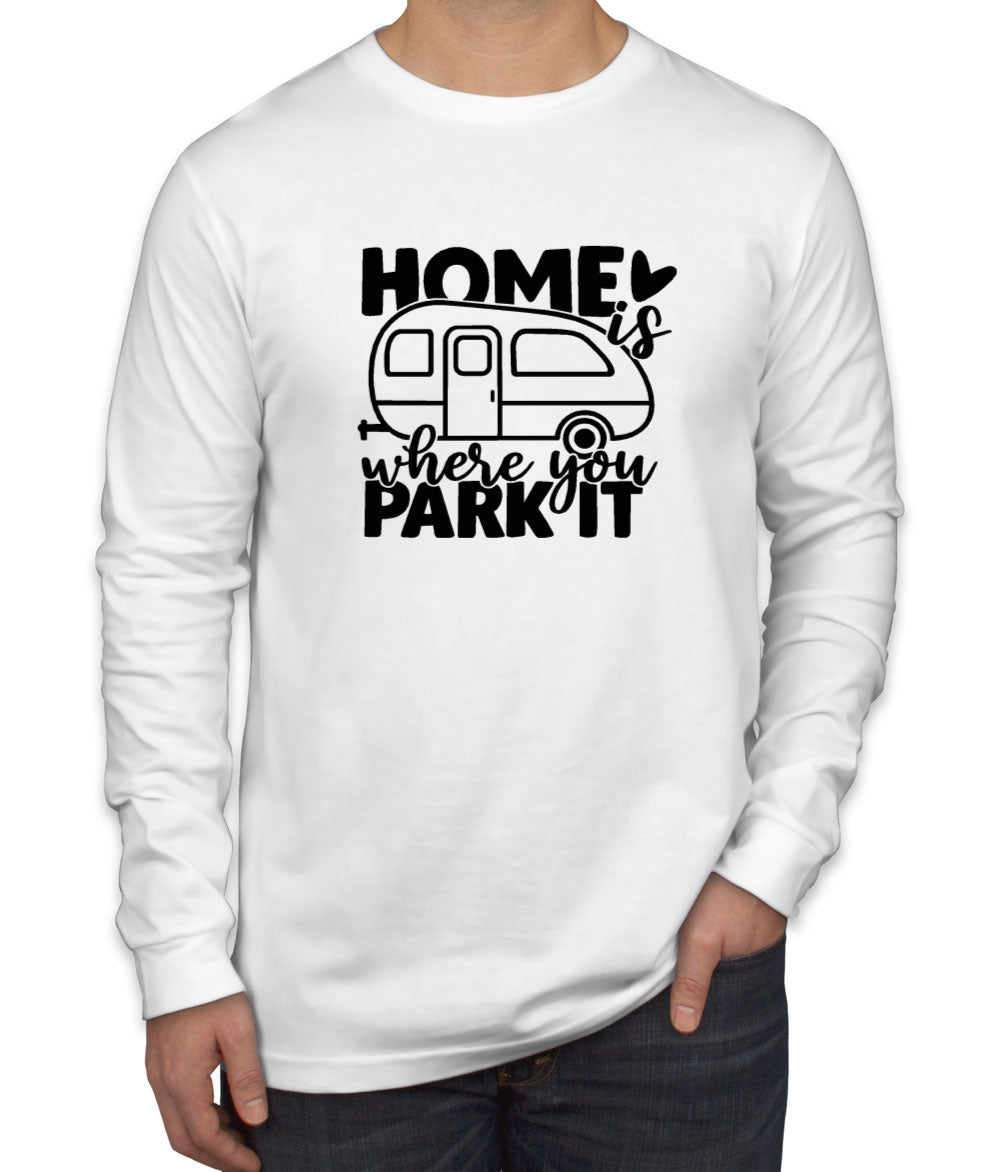 Home Is Where You Park It Men's Long Sleeve Shirt