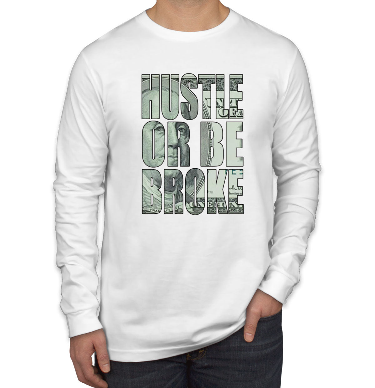 Hustle Or Be Broke Men's Long Sleeve Shirt