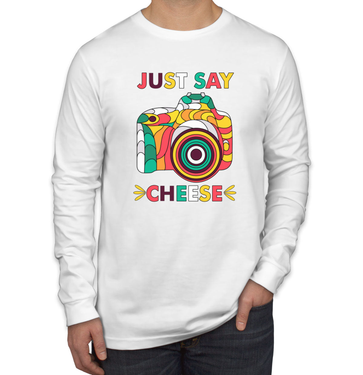 Just Say Cheese Photographer Long Sleeve Shirt