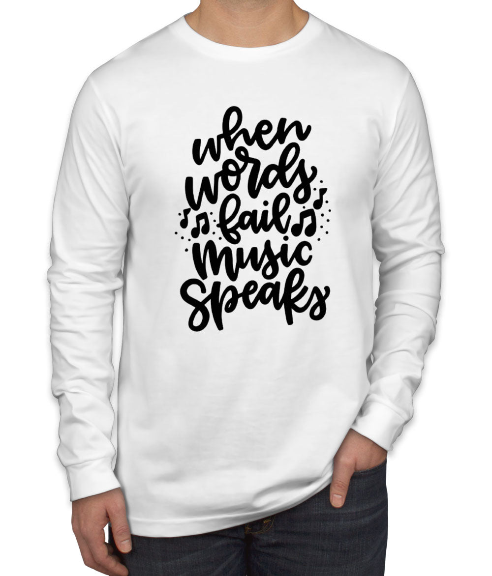 When Words Fail Music Speaks Men's Long Sleeve Shirt