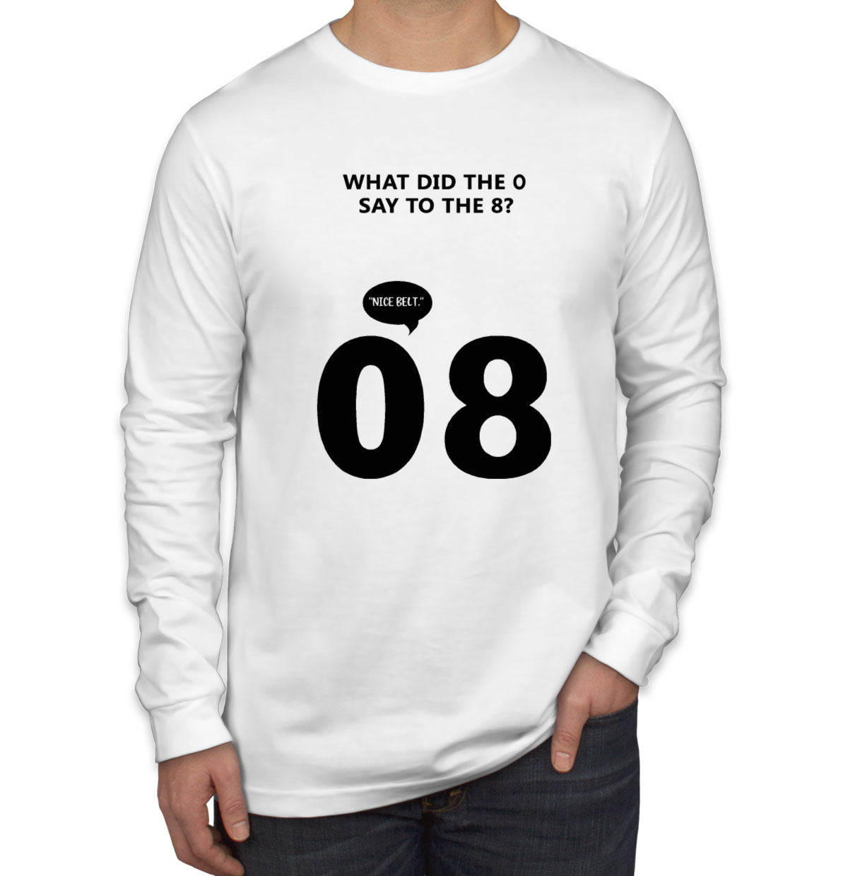 What Did The 0 Say To The 8? Men's Long Sleeve Shirt