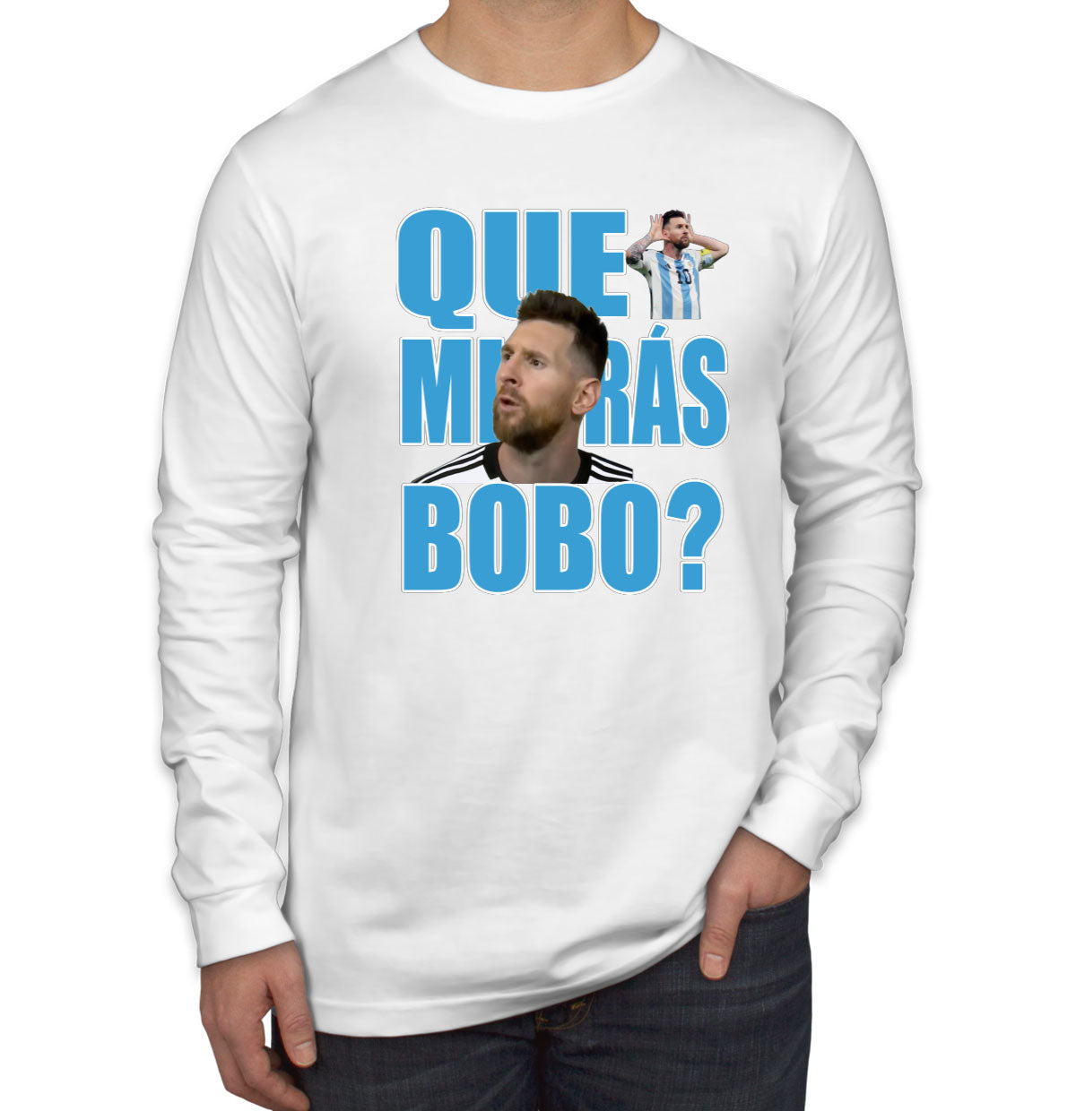 Argentina Football Leo Messi Que Miras Bobo Men's Long Sleeve Shirt