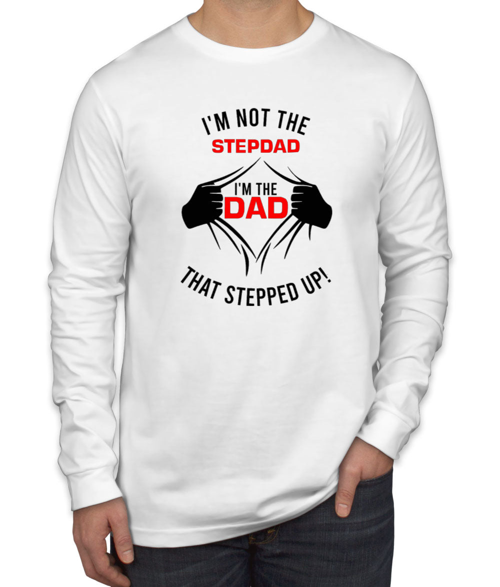 I'm Not The Stepdad Men's Long Sleeve Shirt
