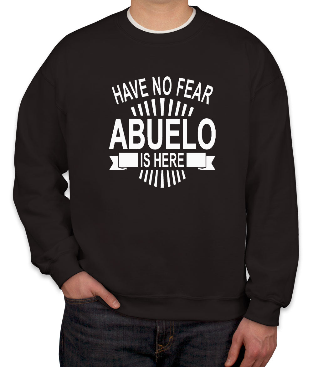 Have No Fear Abuelo Is Here Unisex Sweatshirt