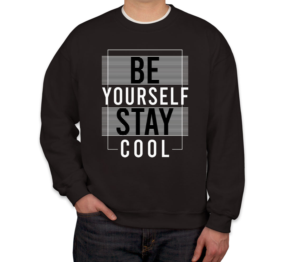 Be Yourself Stay Cool Unisex Sweatshirt