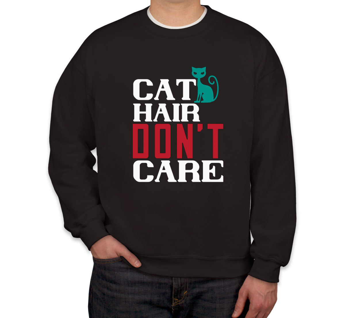 Cat Hair Don't Care Unisex Sweatshirt