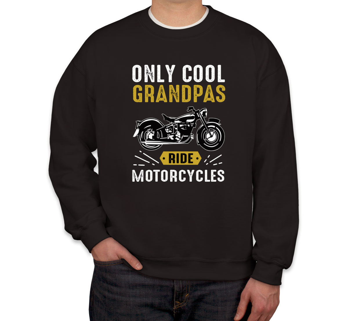 Only Cool Grandpas Ride Motorcycles Unisex Sweatshirt