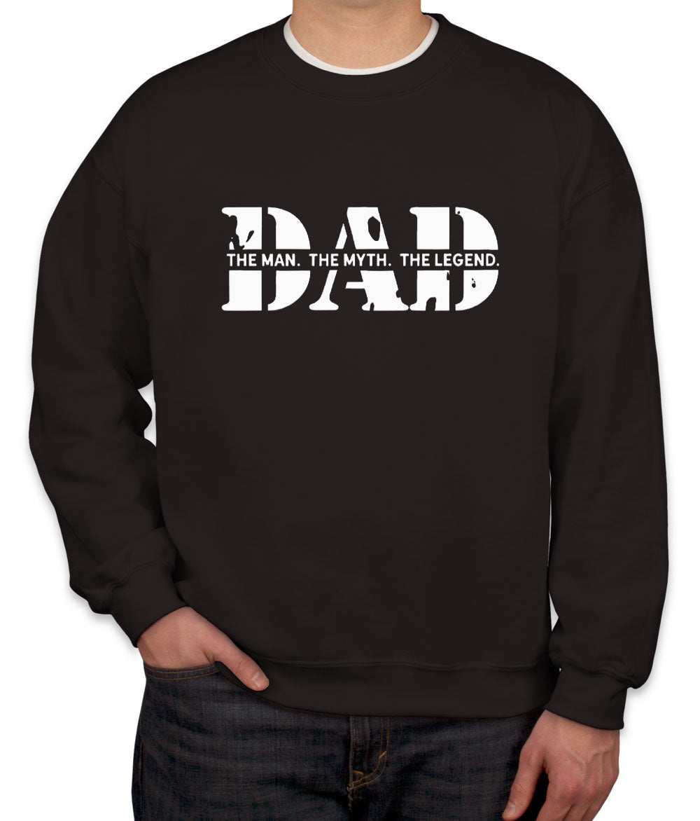 Dad The Man The Myth The Legend Unisex Sweatshirt