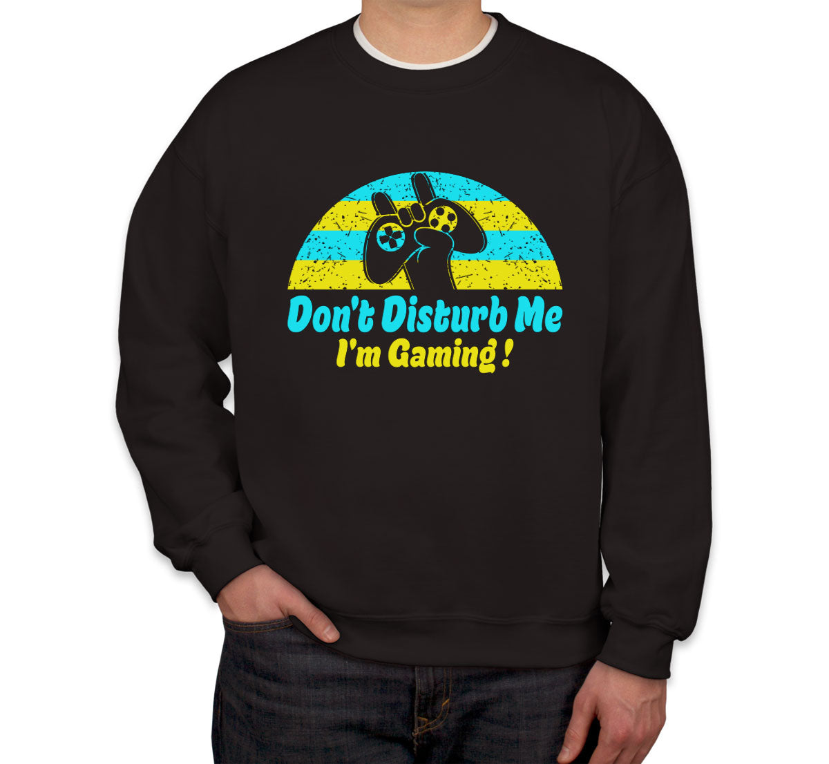 Don't Disturb Me I'm Gaming Unisex Sweatshirt