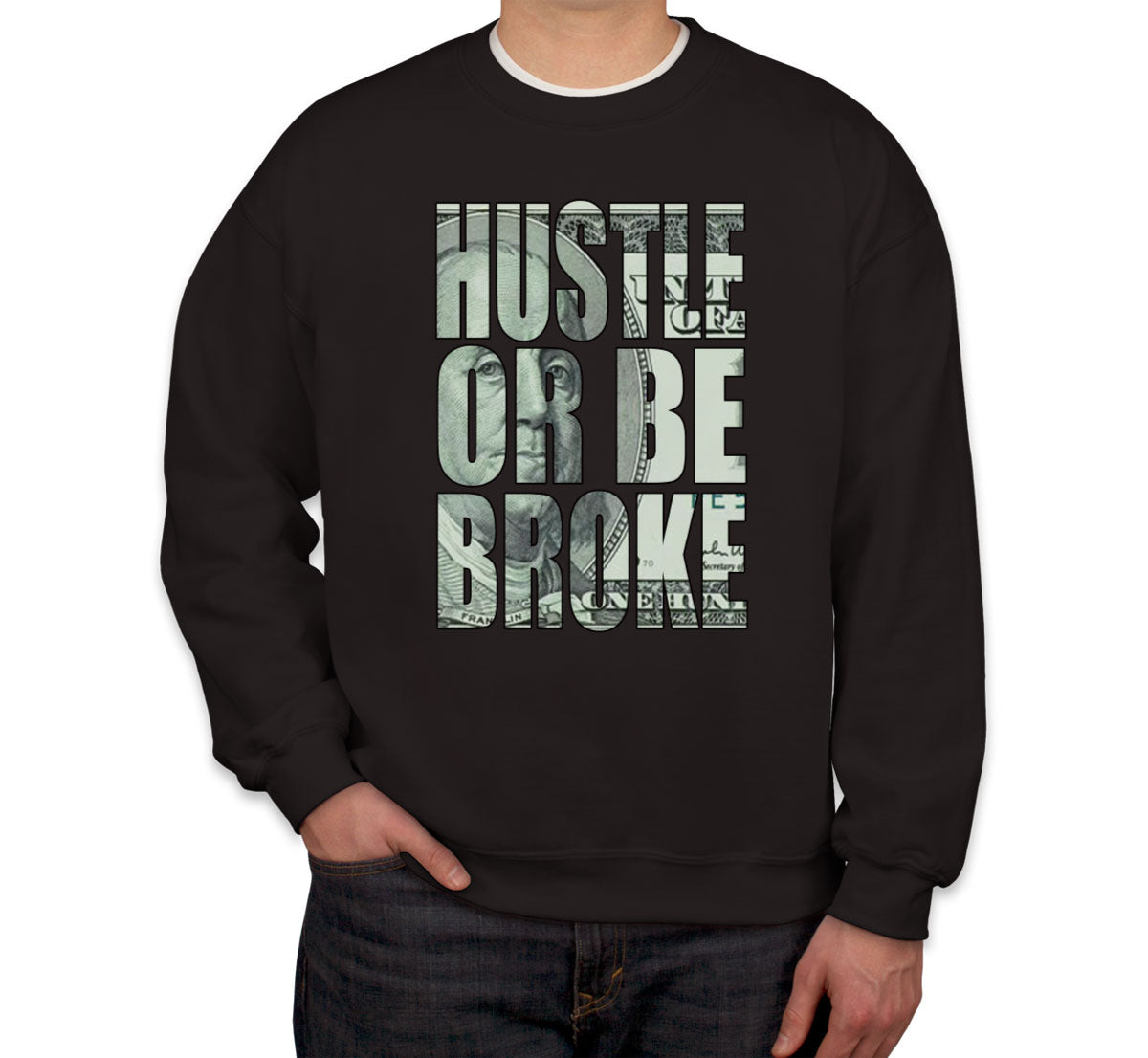 Hustle Or Be Broke Unisex Sweatshirt