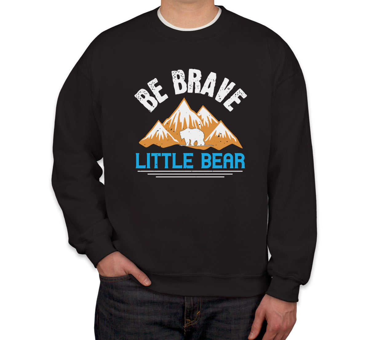 Be Brave Little Bear Unisex Sweatshirt