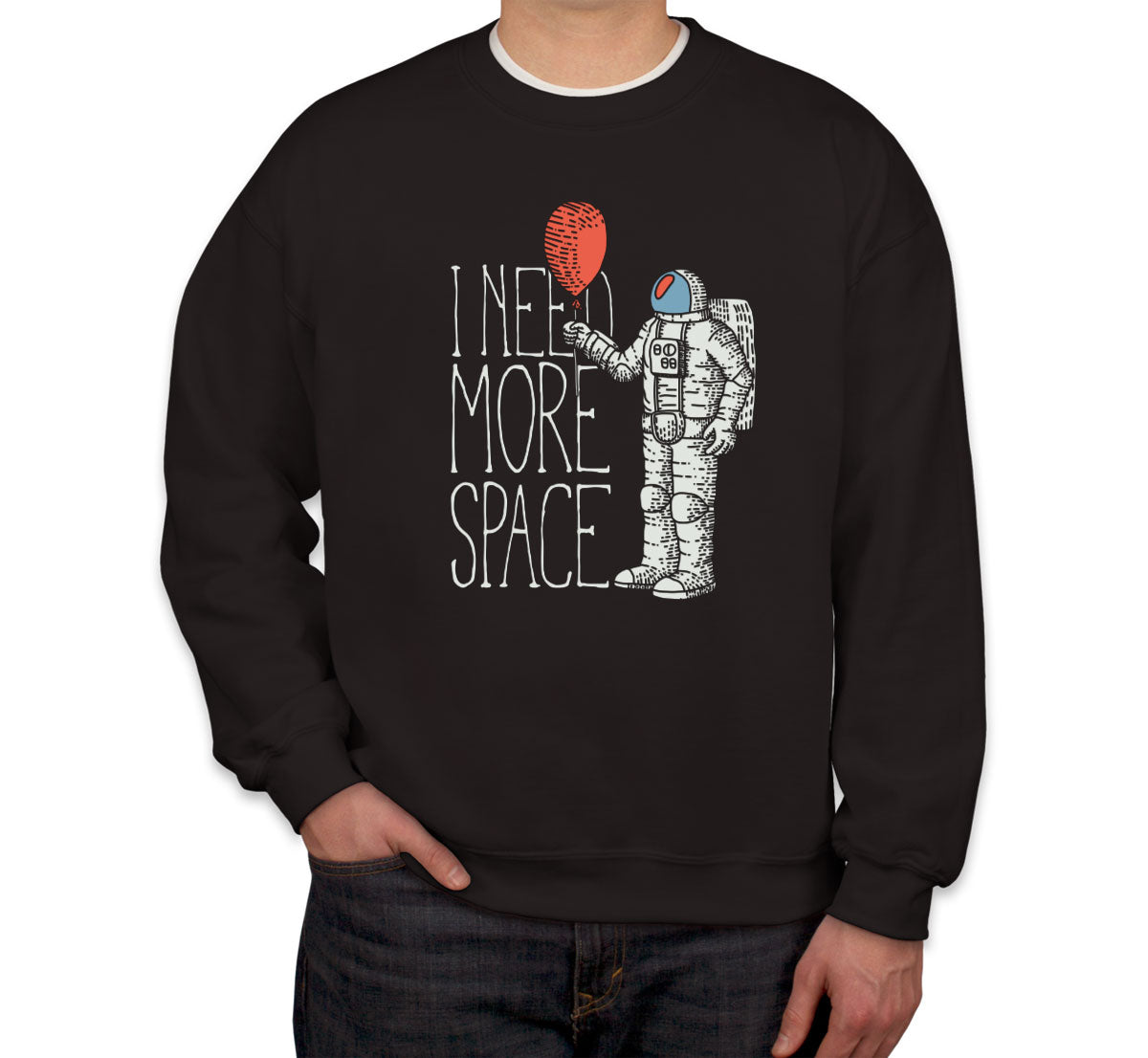 I Need More Space Unisex Sweatshirt