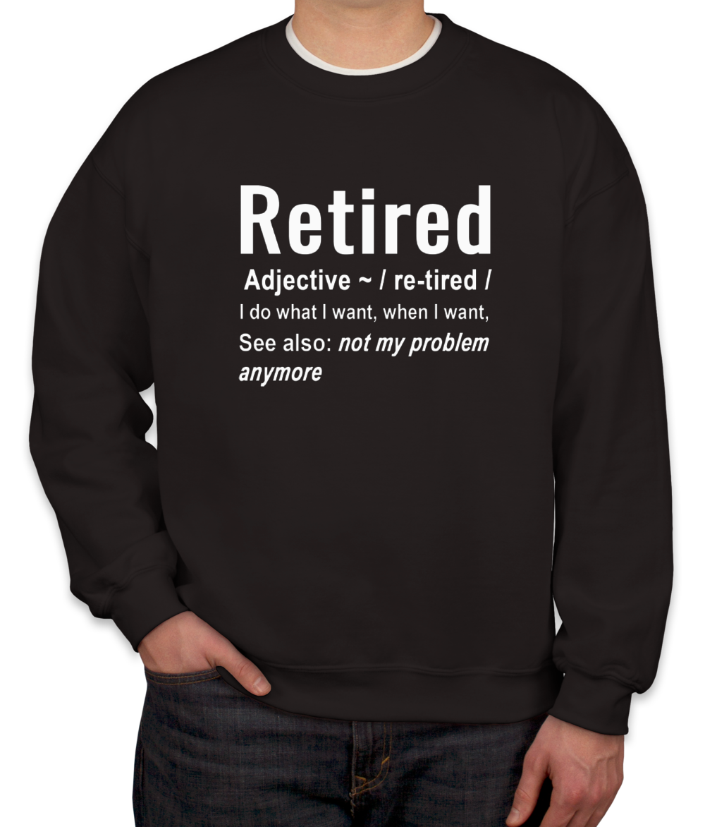 Retired Definition Unisex Sweatshirt